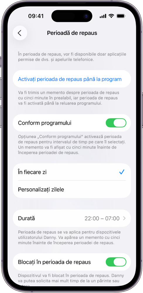iPhone prezentând ecranul de configurare Perioadă de repaus. Comutatorul Programate se află în partea de jos. Opțiunile În fiecare zi și Personalizați zilele apar dedesubt, iar opțiunea În fiecare zi este selectată. Opțiunile pentru ore De la și La se află în mijlocul ecranului, iar butonul Blocați în perioada de repaus se află în apropierea părții de jos.