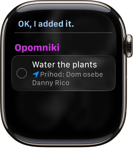 Zaslon Siri, ki prikazuje opomnik, ki je dodan na seznam opravkov.