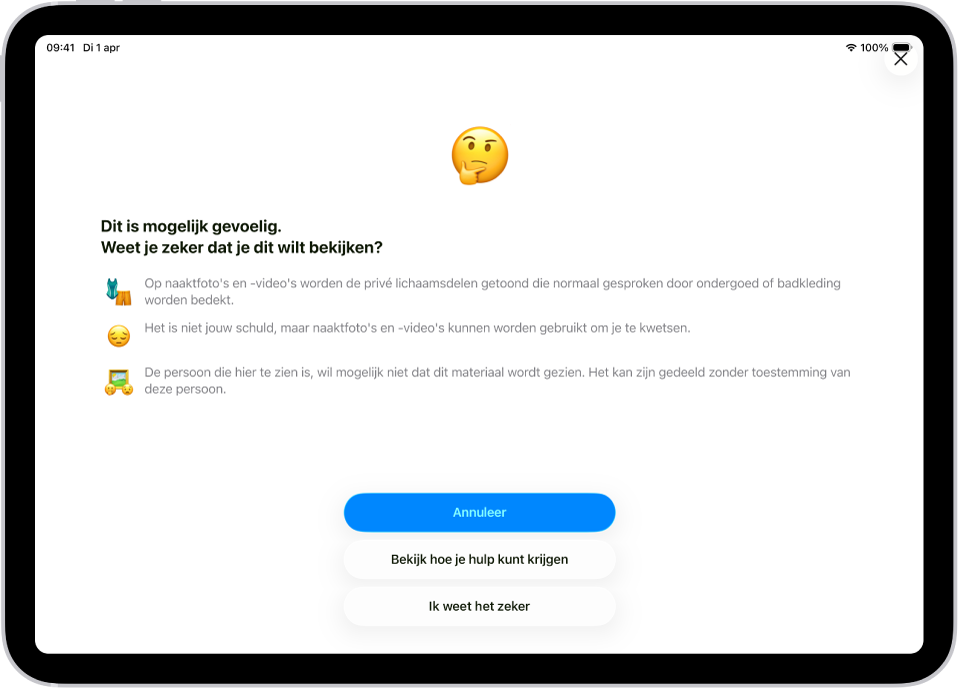 Het scherm 'Waarschuwing gevoelig materiaal', met een waarschuwing dat er mogelijk naakt in een afbeelding te zien is. Onder in het scherm staan drie knoppen met een antwoord op de vraag "Weet je zeker dat je dit wilt bekijken?" Op de knoppen staat 'Annuleer', 'Bekijk hoe je hulp kunt krijgen' en 'Ik weet het zeker'.