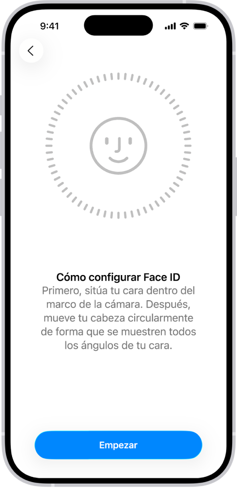 La pantalla de configuración de reconocimiento de Face ID. Se muestra una cara sonriente en la pantalla dentro de un círculo. El texto que está debajo le indica al usuario que mueva la cabeza lentamente para completar el círculo. Cerca de la parte inferior de la pantalla aparece el botón Empezar.