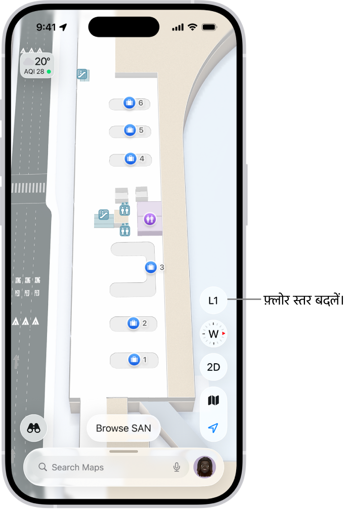 किसी हवाई अड्डे के टर्मिनल का इनडोर नक़्शा। आइटम में कोई अप्रवासन चेकपॉइंट, सीढ़ियाँ, शौचालय और प्राथमिक उपचार शामिल हैं। आप L1 (लेवल 1 के लिए) चिह्नित बटन का इस्तेमाल करके मल्टीस्टोरी नक़्शे के स्तर बदल सकते हैं।