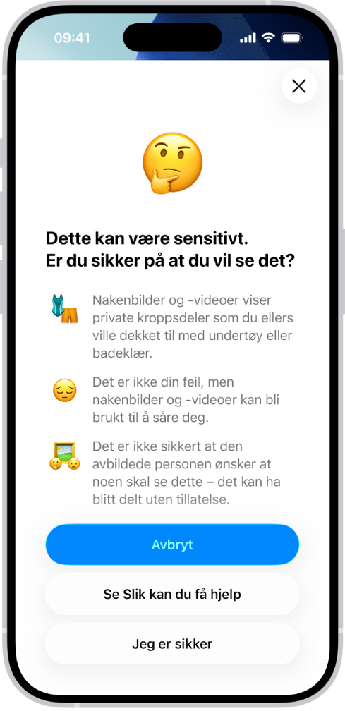 Skjermen for Advarsel om sensitivt innhold med en advarsel om mulig nakenhet i et bilde. Nederst på skjermen vises tre knapper som svarer på spørsmålet «Er du sikker på at du vil vise dette?». Knappene er Avbryt, Se Slik kan du få hjelp og Jeg er sikker.