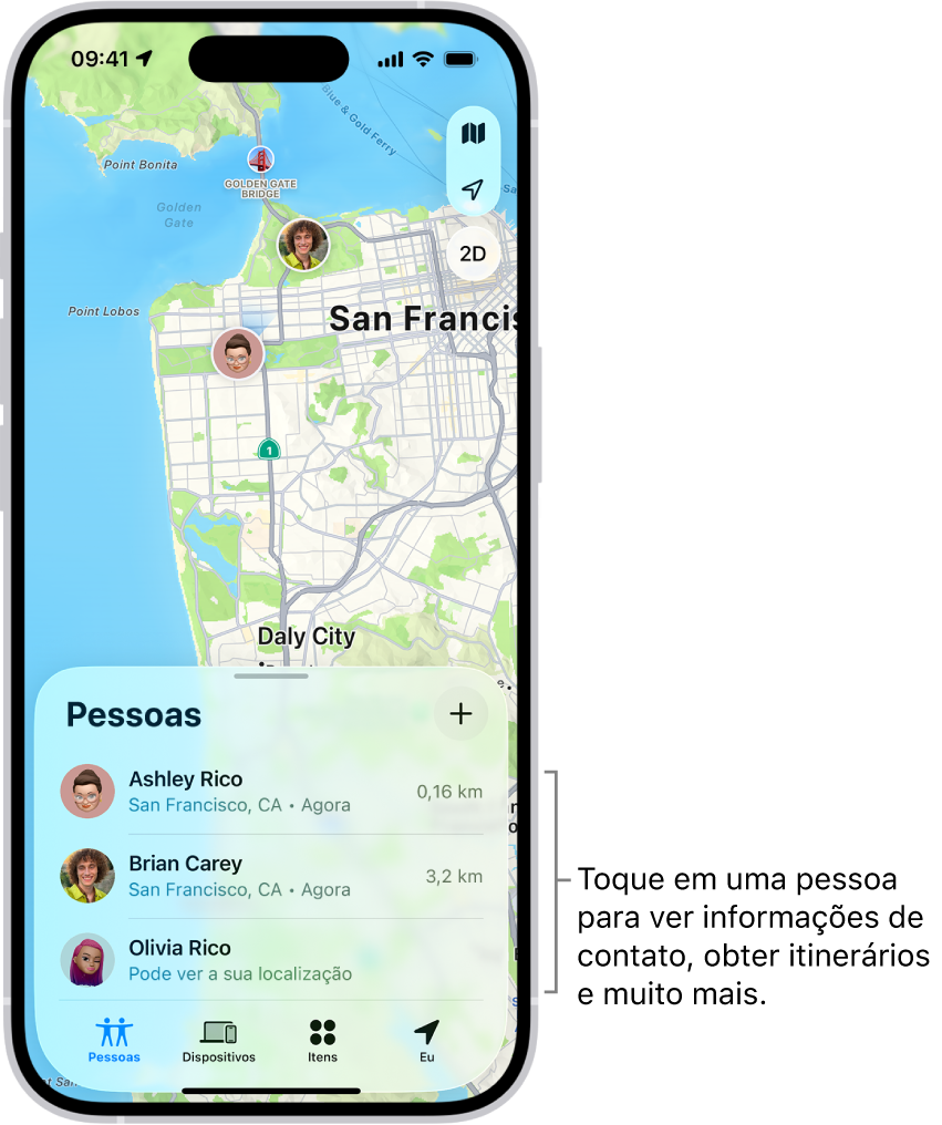 Tela do app Buscar aberto na lista Pessoas. Há quatro pessoas na lista: Juliana Souza, Nora Telez, Erica Souza e Cassiano Souza. Toque no botão Adicionar na parte superior da lista Pessoas para compartilhar sua localização.