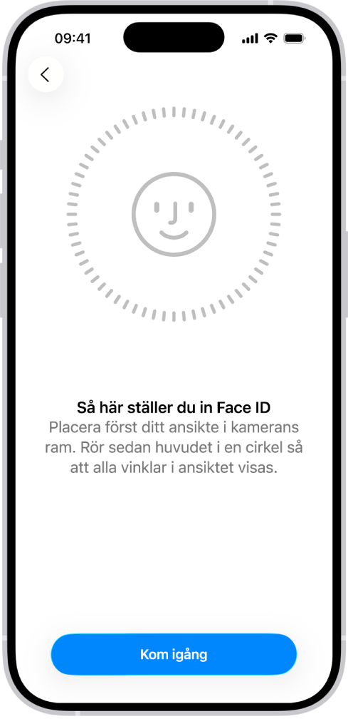 Inställningsskärm för Face ID-igenkänning. Ett smileyansikte omringat av en cirkel visas på skärmen. Text nedanför säger åt användaren att långsamt röra på huvudet för att slutföra cirkeln. Knappen Kom igång visas nära nederkanten på skärmen.