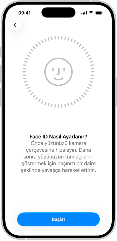 Face ID tanıma ayarlama ekranı. Ekranda, daire içine alınmış bir gülen yüz gösteriliyor. Altındaki metin, kullanıcıya daireyi tamamlamak için kafasını yavaşça hareket ettirmesini söylüyor. Ekranın alt tarafında Başla düğmesi görünüyor.