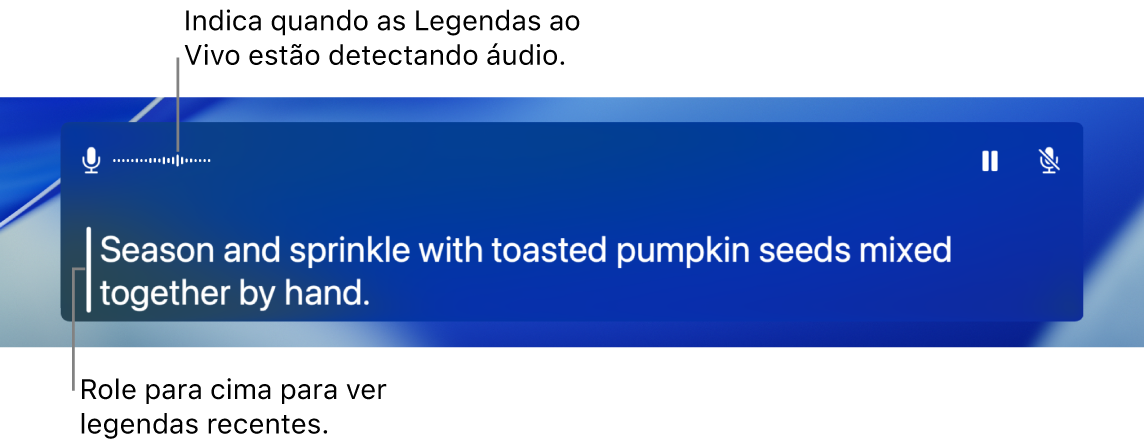 Uma transcrição em tempo real do áudio do microfone do computador é mostrada como um texto rolável na janela Legendas ao Vivo.