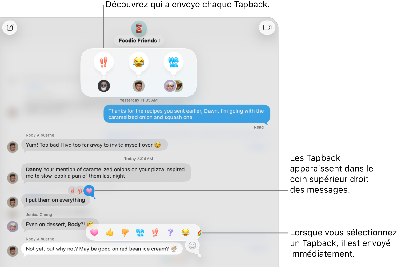 Le Tapback d’un Emoji apparaît dans le coin supérieur d’un message, indiquant que vous avez réagi à un message. Un ensemble de choix de Tapback apparaît dans un menu. Cela comprend des symboles de Tapback classiques (un cœur, un pouce pointant vers le haut, un pouce pointant vers le bas, « ha ha », des points d’exclamation et un point d’interrogation) et des Tapback d’Emoji.
