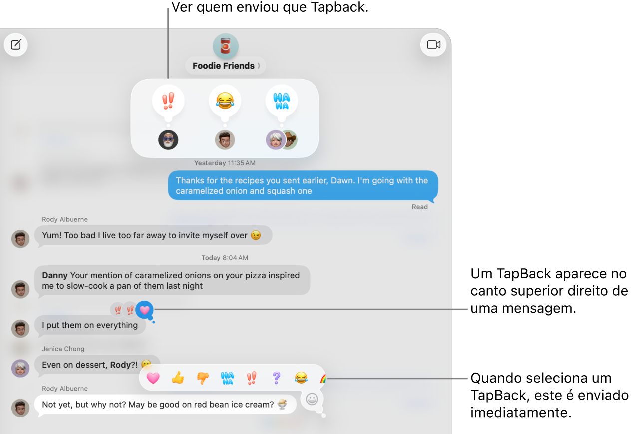 Aparece um Tapback de emoji no canto superior de uma mensagem, que indica a sua resposta a uma mensagem. Surge um conjunto de escolhas de Tapback num menu. As opções incluem Tapbacks clássicos (coração, polegar para cima, polegar para baixo, riso (Ha Ha), pontos de exclamação e ponto de interrogação) e Tapbacks de emoji.