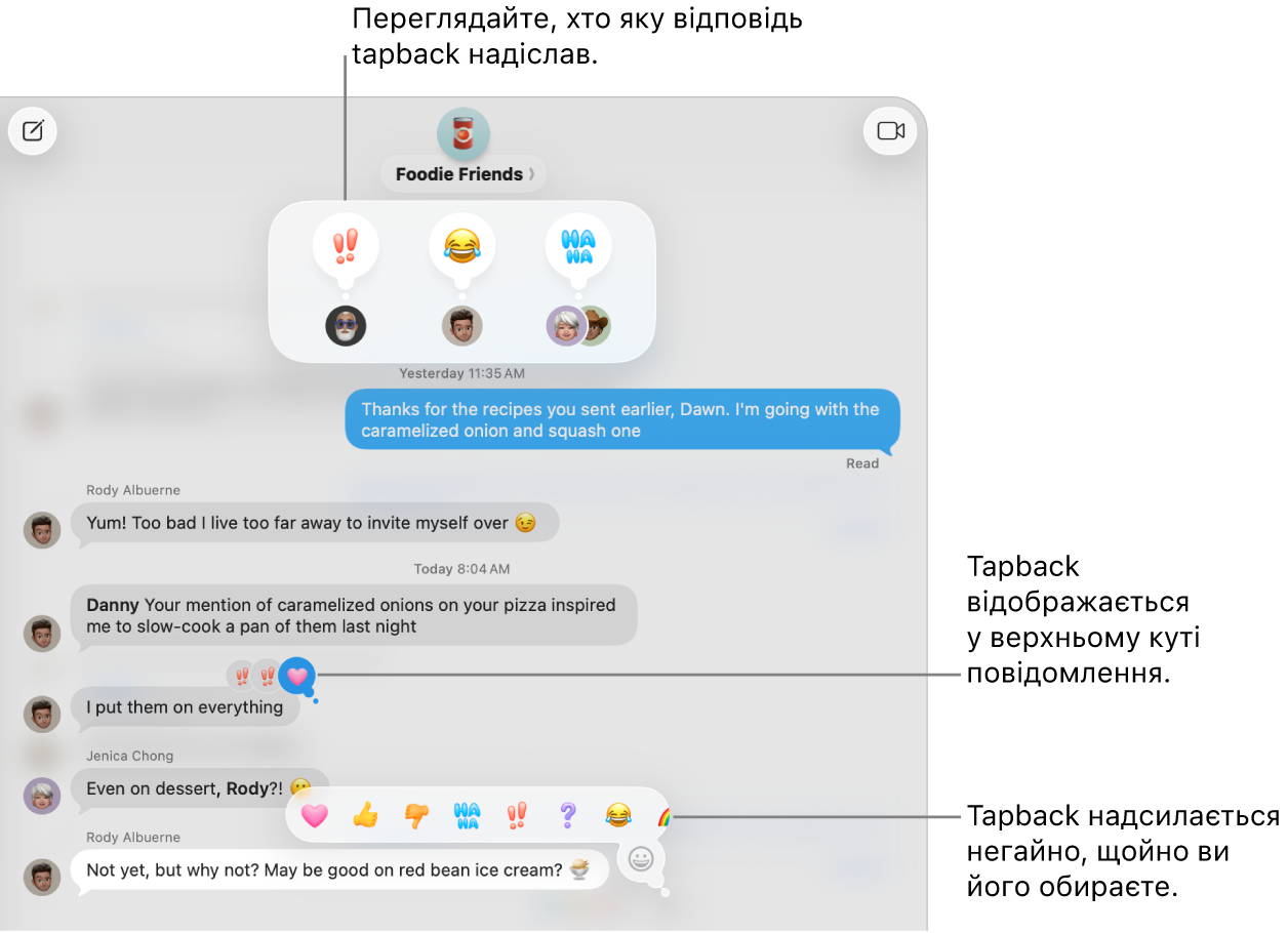 Tapback з емодзі відображається у верхньому кутку повідомлення, вказуючи, що ви відповіли на нього. Набір варіантів Tapback відображається у меню. Це, зокрема, класичні реакції Tapback (серце, палець догори, палець донизу, ха-ха, знаки оклику й знак питання) і Tapback з емодзі.