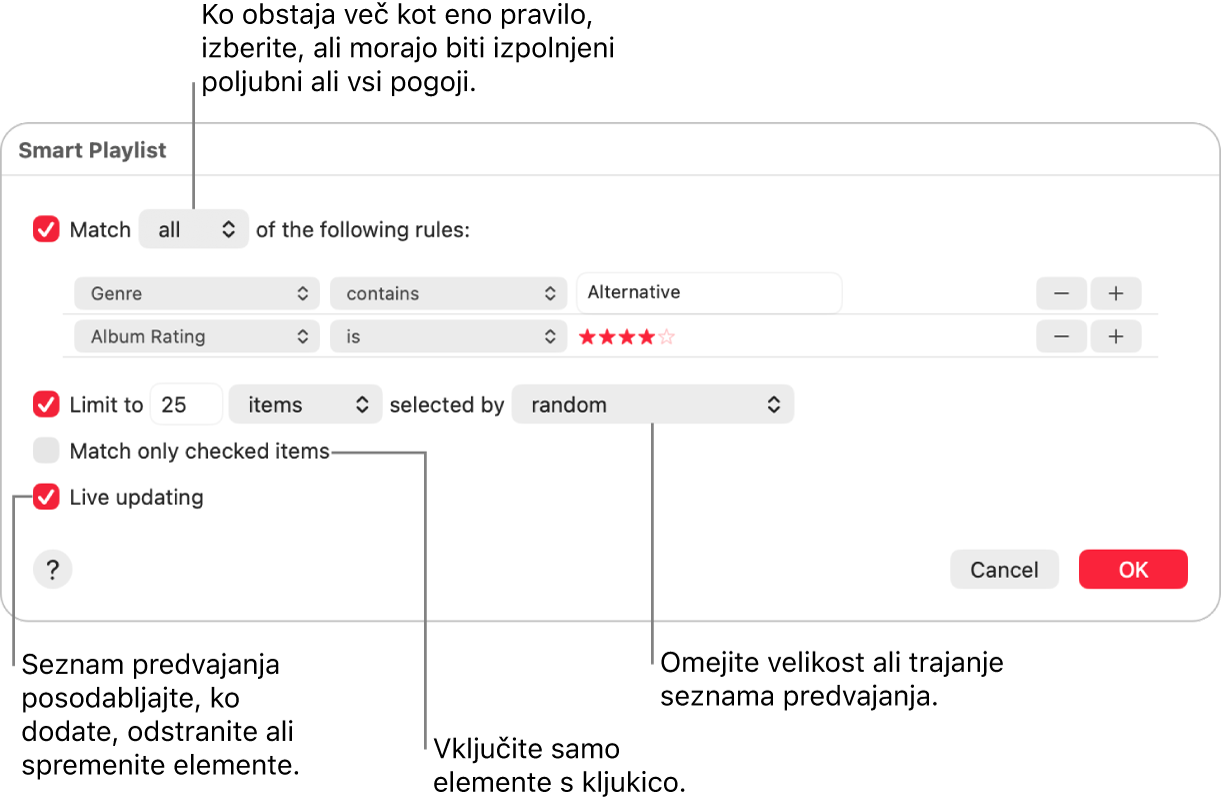 Pogovorno okno Pametni seznam predvajanja: V zgornjem levem kotu izberite Ujemanje in nato določite merila za seznam predvajanja (kot sta zvrst ali ocena). Postopek dodajanja ali odstranjevanja pravil nadaljujte tako, da kliknete gumb Dodaj ali Odstrani v zgornjem desnem kotu. V spodnjem predelu pogovornega okna izberite različne možnosti, kot so omejevanje velikosti ali trajanja seznama predvajanja, vključevanje le označenih skladb ali možnost, da Glasba posodobi seznam predvajanja, če so bili elementi v knjižnici spremenjeni.