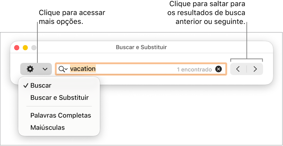 Janela Buscar e Substituir com o menu pop‑up que mostra opções para Buscar, Buscar e Substituir, Palavras Inteiras e Maiúsculas. As setas à direita permitem passar para os resultados de busca anteriores ou seguintes.