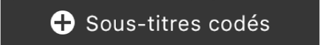 Bouton « Ajouter des sous-titres codés » sur la Touch Bar