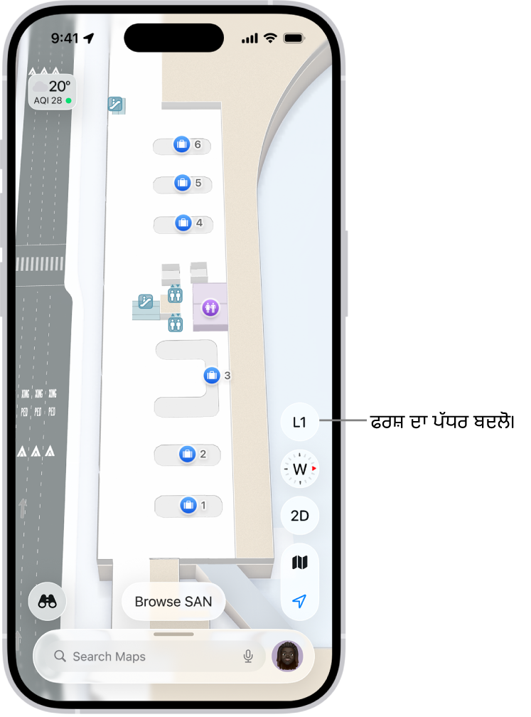 ਹਵਾਈ ਅੱਡੇ ਦੇ ਟਰਮੀਨਲ ਦਾ ਅੰਦਰੂਨੀ ਨਕਸ਼ਾ। ਆਈਟਮਾਂ ਵਿੱਚ ਇਮੀਗ੍ਰੇਸ਼ਨ ਚੈੱਕ-ਪੁਆਇੰਟ, ਪੌੜੀਆਂ, ਰੈਸਟਰੂਮ ਅਤੇ ਮੁੱਢਲੀ ਸਹਾਇਤਾ ਸ਼ਾਮਲ ਹਨ। ਤੁਸੀਂ L1 (ਪੱਧਰ 1 ਲਈ) ਚਿੰਨ੍ਹਿਤ ਕੀਤੇ ਗਏ ਬਟਨ ਦੀ ਵਰਤੋਂ ਕਰਕੇ ਮਲਟੀਸਟੋਰੀ ਨਕਸ਼ਿਆਂ ਦੇ ਪੱਧਰਾਂ ਨੂੰ ਬਦਲ ਸਕਦੇ ਹੋ।