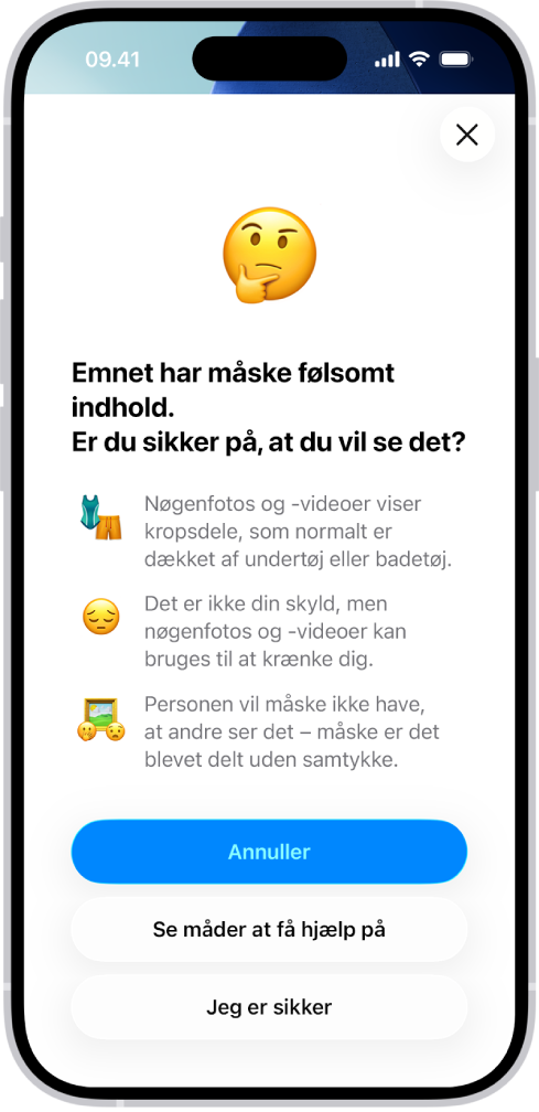 Skærmen Advarsel om følsomt indhold advarer om, at der muligvis er nøgenhed på et billede. Nederst på skærmen er der tre knapper til at svare på spørgsmålet ”Er du sikker på, at du vil se det?” Knapperne er Annuller, Se måder at få hjælp på og Jeg er sikker.