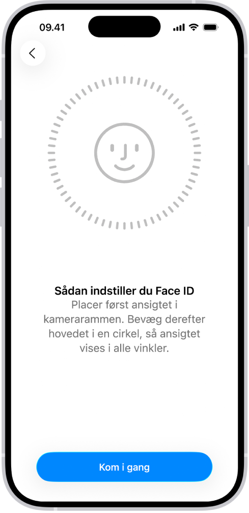 Skærmen til indstilling af genkendelse med Face ID. Der vises et ansigt omsluttet af en cirkel på skærmen. Teksten under ansigtet instruerer brugeren i at bevæge hovedet langsomt for at gøre cirklen færdig.