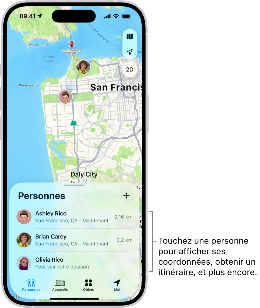 L’écran Localiser ouvert sur la liste Personnes. La liste comprend quatre personnes : Olivia Rico, Dawn Ramirez, Ashley Rico et Will Rico. Touchez le bouton Ajouter en haut de la liste Personnes pour partager votre position.