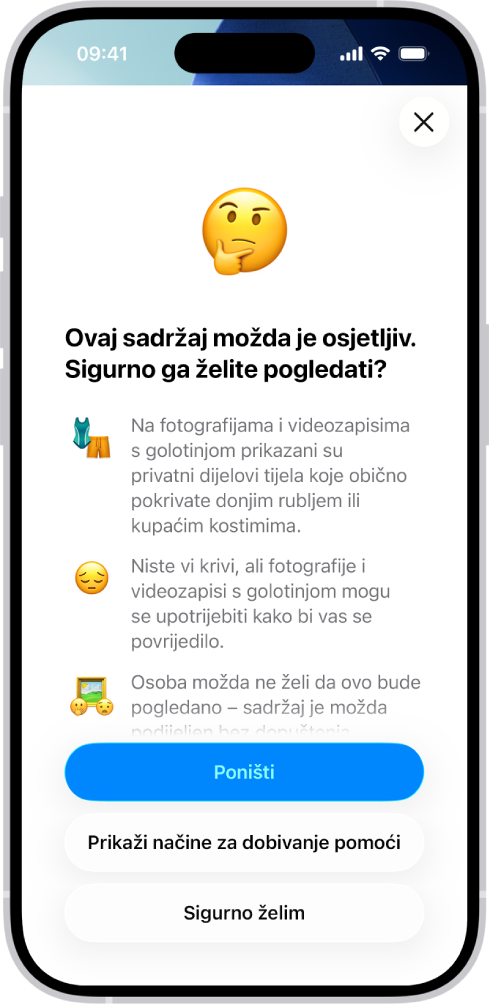 Zaslon Upozorenje na osjetljiv sadržaj upozorava na moguću golotinju na slici. Pri dnu zaslona nalaze se tri tipke koje odgovaraju na pitanje, “Jeste li sigurni da želite gledati?” Tipke su Odustani, Prikaži načine za dobivanje pomoći i Siguran/na sam.