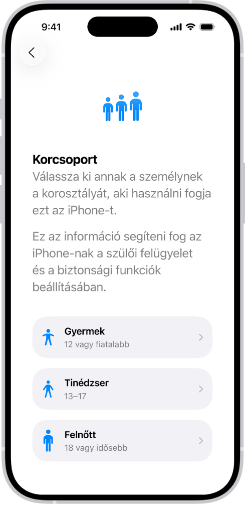 Az életkortartomány beállítási képernyője. Három életkortartomány jelenik meg, amelyek a következők: Gyermek (12 vagy fiatalabb), Tinédzser (13-17) és Felnőtt (18 vagy idősebb).