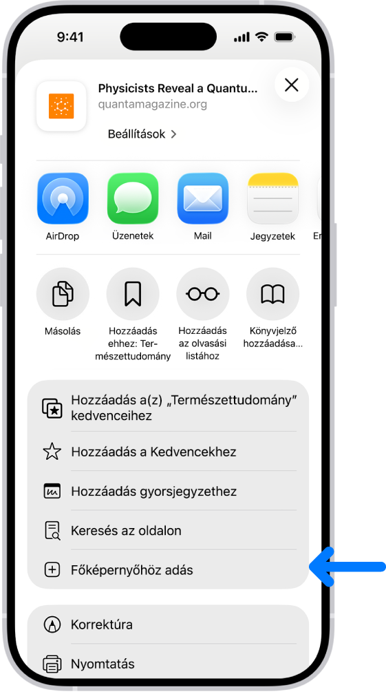 A Safariban a Megosztás gombra koppintanak egy webhelyen, amelynek hatására megjelenik a rendelkezésre álló opciók listája, többek között a Hozzáadás a Főképernyőhöz opció.