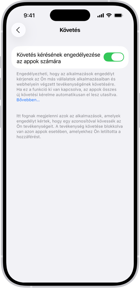 A Követés képernyő egy olyan beállítással, amellyel szabályozhatja, hogy mely appok kérhetik, hogy nyomon követhessék Önt más vállalatok tulajdonában álló weboldalakon és appokban.