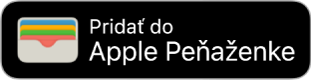 Tlačidlo Pridať do Apple Peňaženky.