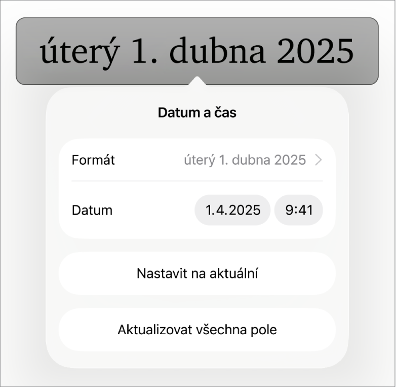 Ovládací prvky data a času se zobrazenou místní nabídkou pro formátování data a tlačítky Nastavit na aktuální a Aktualizovat všechna pole
