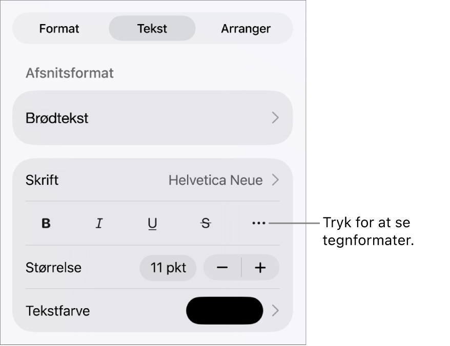 Betjeningsmulighederne til Format med afsnitsformater øverst og derefter betjeningsmulighederne til Skrift. Under Skrift findes knapperne Fed, Kursiv, Understreget, Gennemstreget og Flere tekstindstillinger.