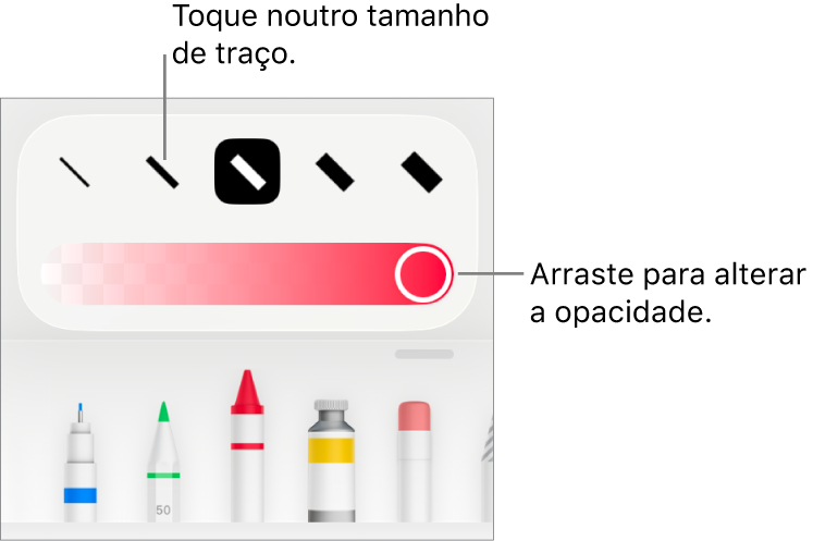 Controlos para selecionar um tamanho de traço e um nivelador para ajustar a opacidade.