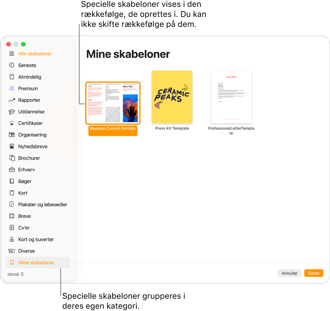 Skabelonvælgeren med Mine skabeloner som den sidste kategori til venstre. Specielle skabeloner vises i den rækkefølge, som de oprettes i, og der kan ikke flyttes rundt på dem.