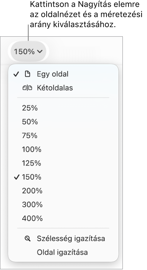 A Nagyítás előugró menü, amelynek tetején az egy vagy két oldal megjelenítésére használható beállítások láthatók, alattuk a 25%-tól 400%-ig terjedő százalékértékek, legalul pedig a Szélesség igazítása és az Oldal igazítása lehetőség.