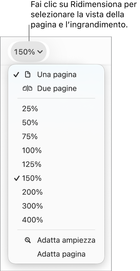 Menu a comparsa Ridimensiona con opzioni per visualizzare una o due pagine nella parte superiore, percentuali dal 25% al 400% sotto e “Adatta ampiezza” e “Adatta pagina” nella parte inferiore.