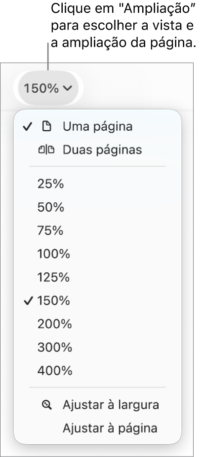 O menu pop-up "Ampliação” com opções para visualizar uma página e duas páginas na parte superior, com percentagens entre 25% e 400% por baixo e “Ajustar à largura” e “Ajustar à página” na parte inferior.