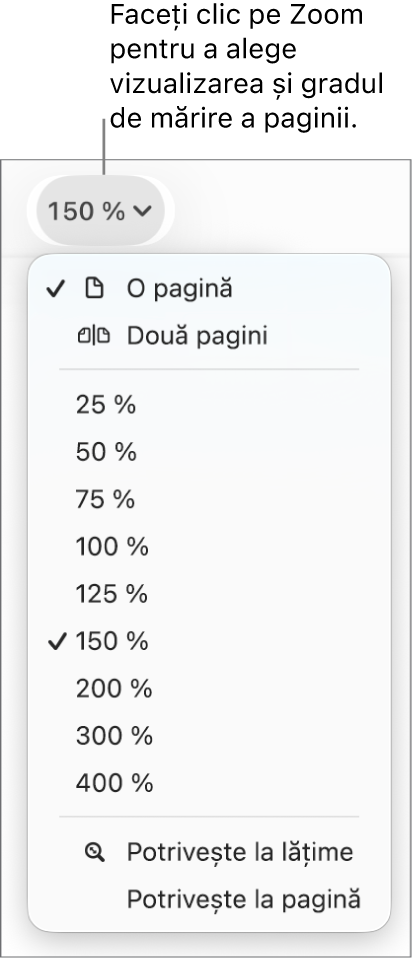 Meniul pop-up Zoom cu opțiuni pentru a vizualiza o pagină și două pagini în partea de sus, procente de la 25% până la 400% dedesubt și opțiunile Potrivește la lățime și Potrivește la pagină în partea de jos.