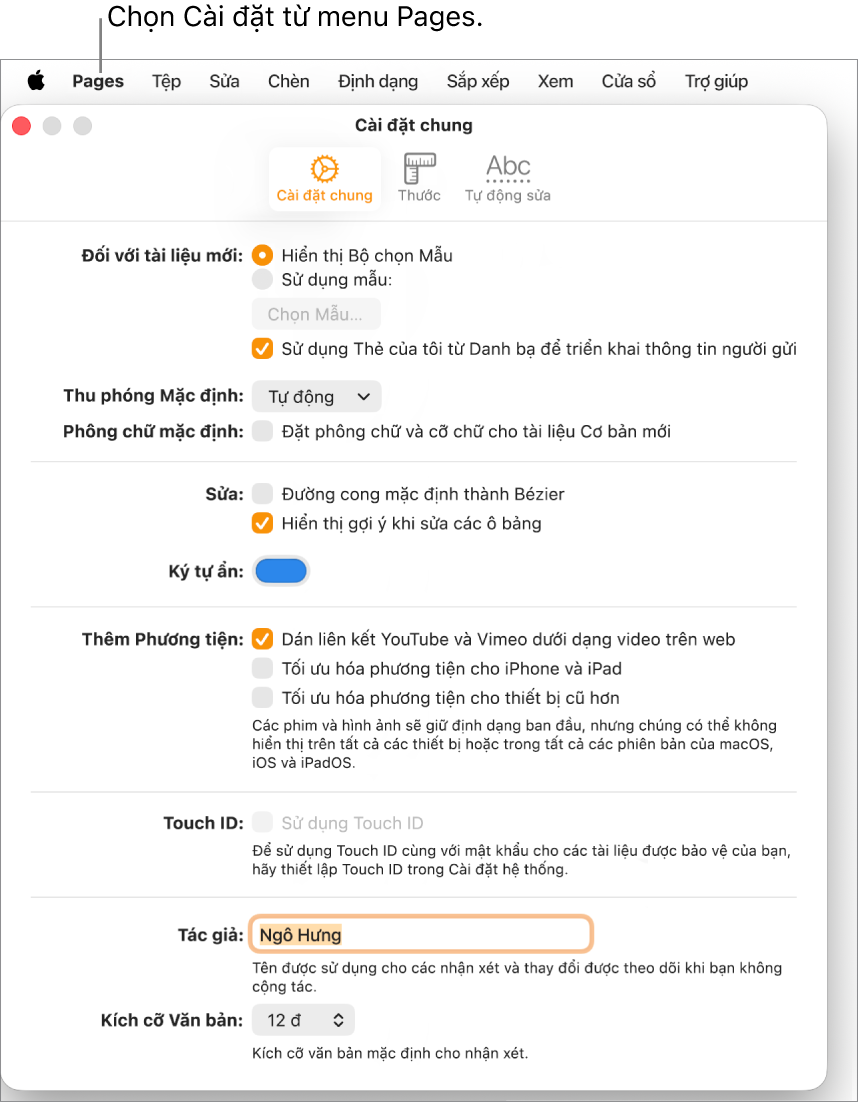Cửa sổ Cài đặt Pages sẽ mở khung Cài đặt chung, với các cài đặt cho tài liệu mới, phông chữ và thu phóng mặc định, sửa, phương trình, ký tự ẩn, thêm phương tiện, Touch ID, tên tác giả va cỡ chữ mặc định.