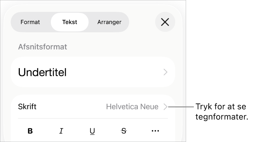 Betjeningsmulighederne til Format med afsnitsformater øverst og derefter betjeningsmulighederne til Skrift. Under Skrift findes knapperne Fed, Kursiv, Understreget, Gennemstreget og Flere tekstindstillinger.