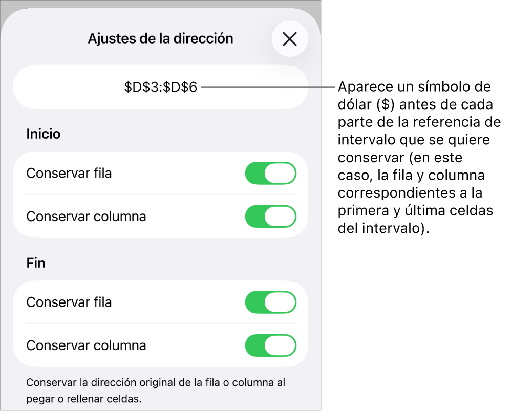 Controles para especificar qué referencias a filas y columnas de una celda se deben conservar si se traslada o copia la celda. Aparece un símbolo de dólar antes de cada parte de la referencia de intervalo que quieres conservar.