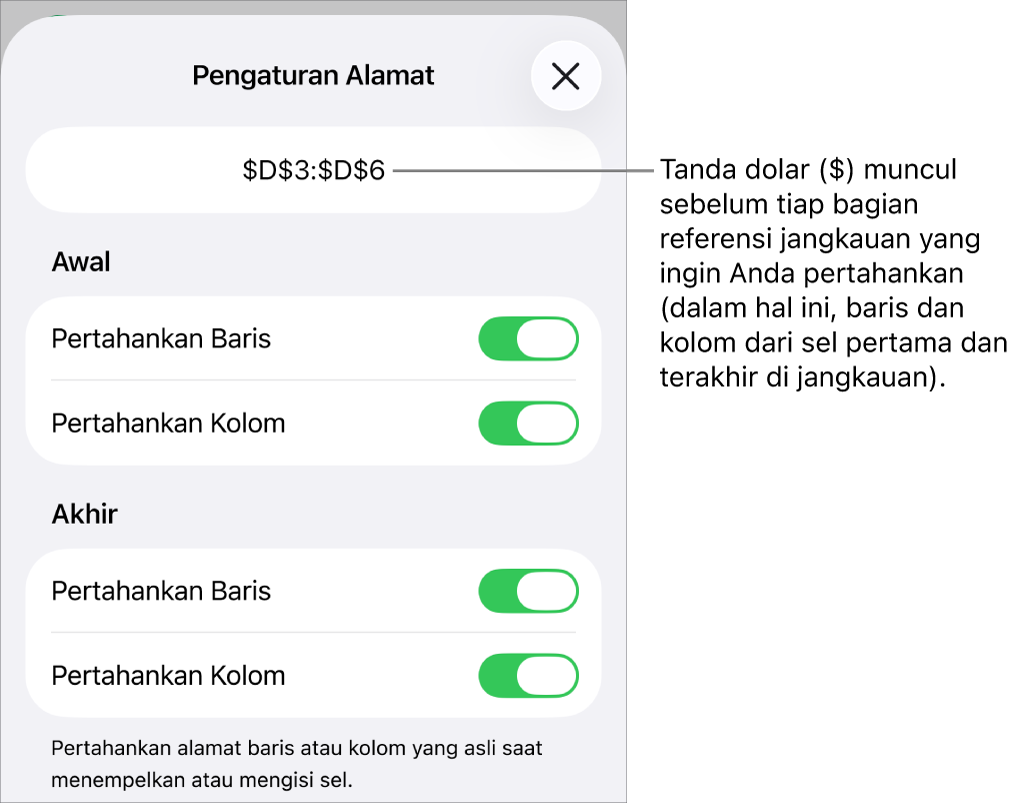 Kontrol untuk menentukan rujukan baris dan kolom sel mana yang harus disimpan jika sel dipindahkan atau disalin. Tanda dolar muncul sebelum setiap bagian rujukan cakupan yang ingin Anda pertahankan.