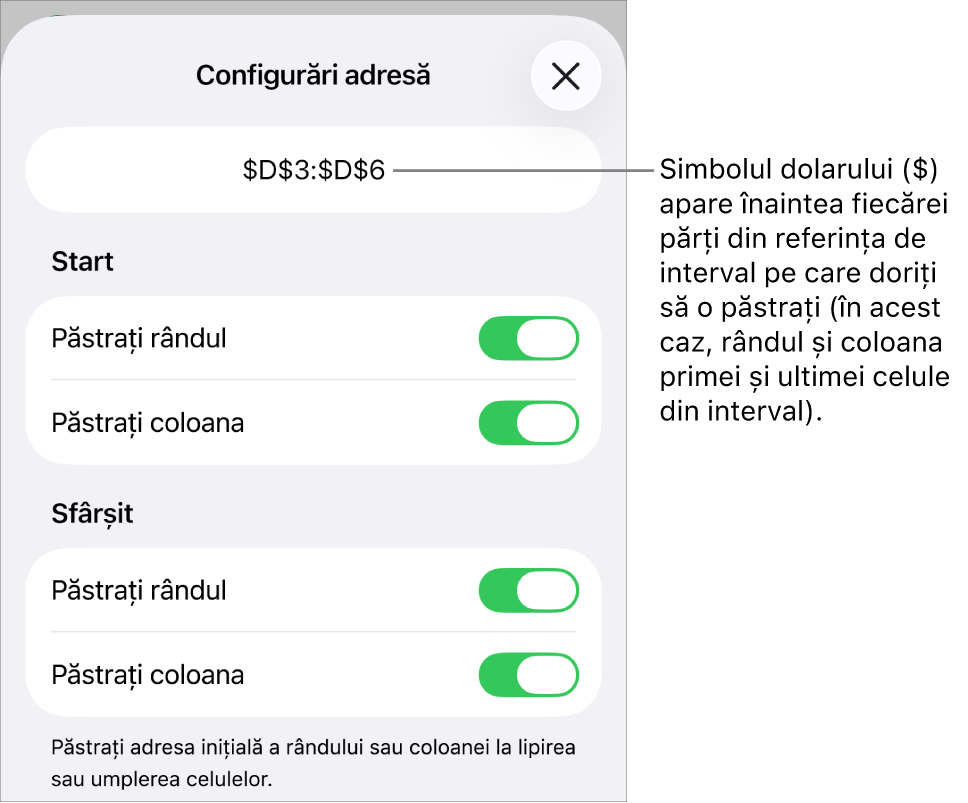 Comenzile pentru specificarea referințelor de rând și de coloană ale unei celule care trebuie păstrate în cazul în care celula este copiată sau mutată. Un simbol pentru dolar apare înaintea fiecărei părți a referinței de interval pe care doriți să o păstrați.
