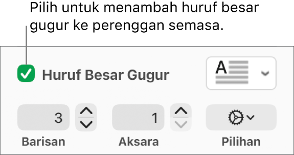 Kotak semak Huruf Besar Gugur dipilih dan menu timbul kelihatan di sebelah kanan; kawalan untuk mengeset ketinggian baris, bilangan aksara dan pilihan lain kelihatan di bawah.