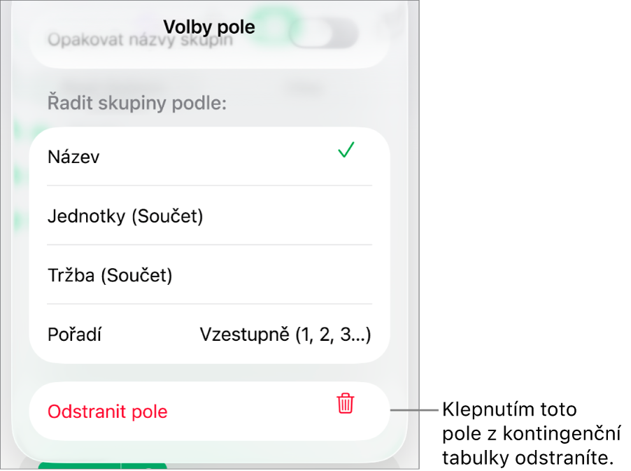 Nabídka „Volby pole“ zobrazující ovládací prvky pro seskupení a řazení dat a také volbu pro odstranění polí.