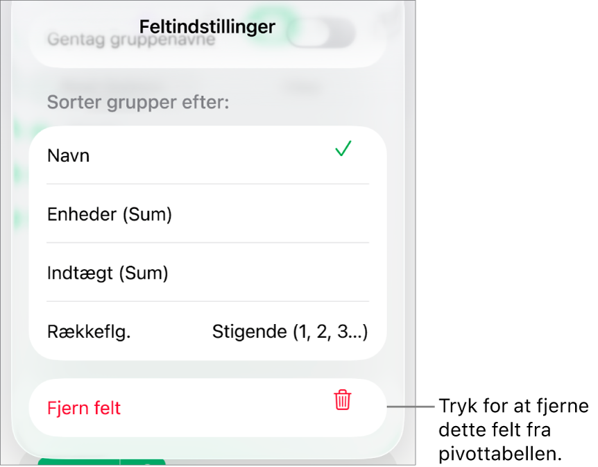 Menuen Feltindstillinger, der viser betjeningsmulighederne til gruppering og sortering af data samt muligheden for at fjerne et felt.
