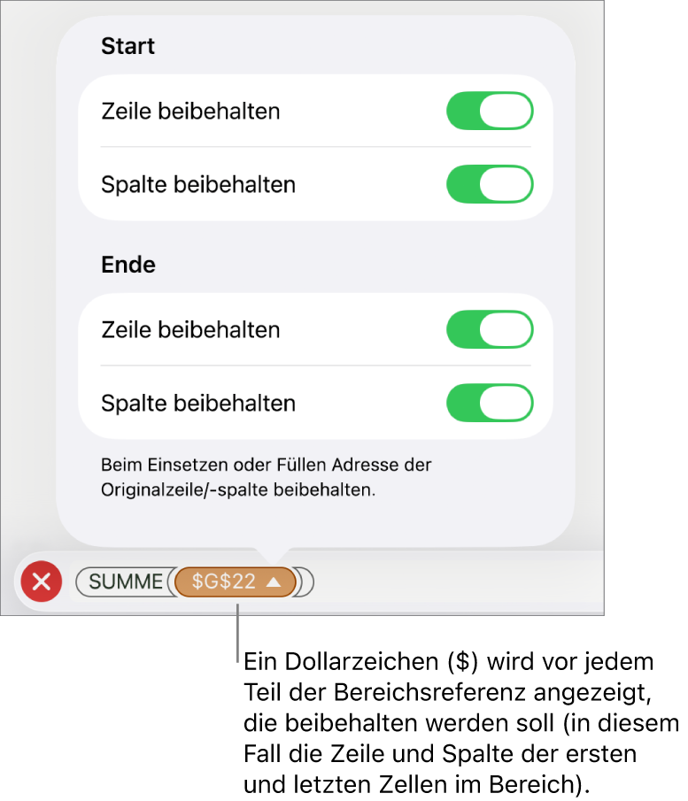 Steuerelemente, mit denen festgelegt wird, welche Zeilen- und Spaltenreferenzen einer Zelle beim Bewegen oder Kopieren der Zelle erhalten bleiben sollen. Jedem Bestandteil der Bereichsreferenz, der beibehalten wird, ist ein $-Zeichen vorangestellt.