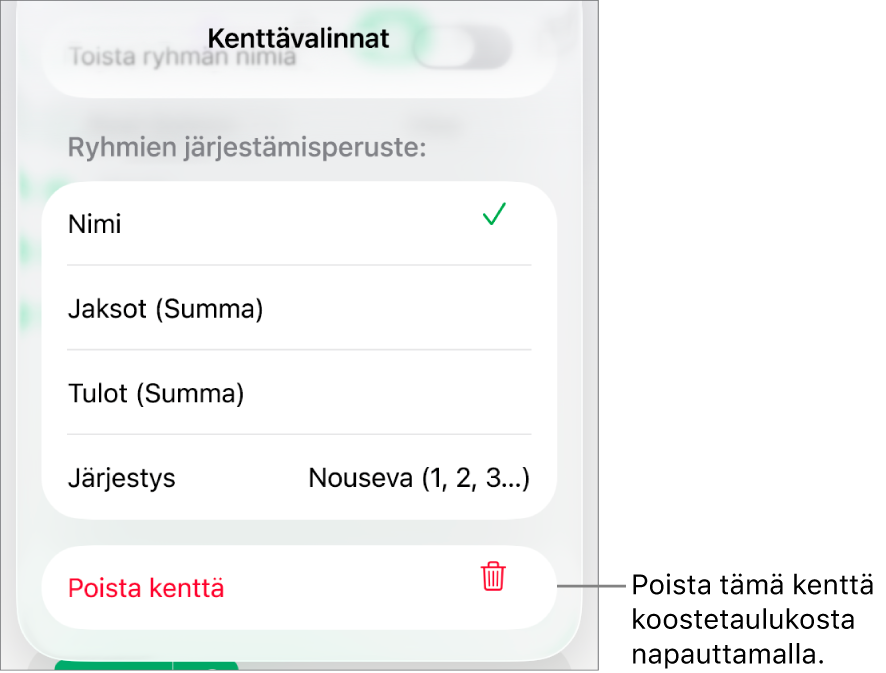 Kenttävalinnat-valikko, jossa näkyvät säätimet datan ryhmittelylle ja järjestämiselle sekä kentän poistamisen valinta.