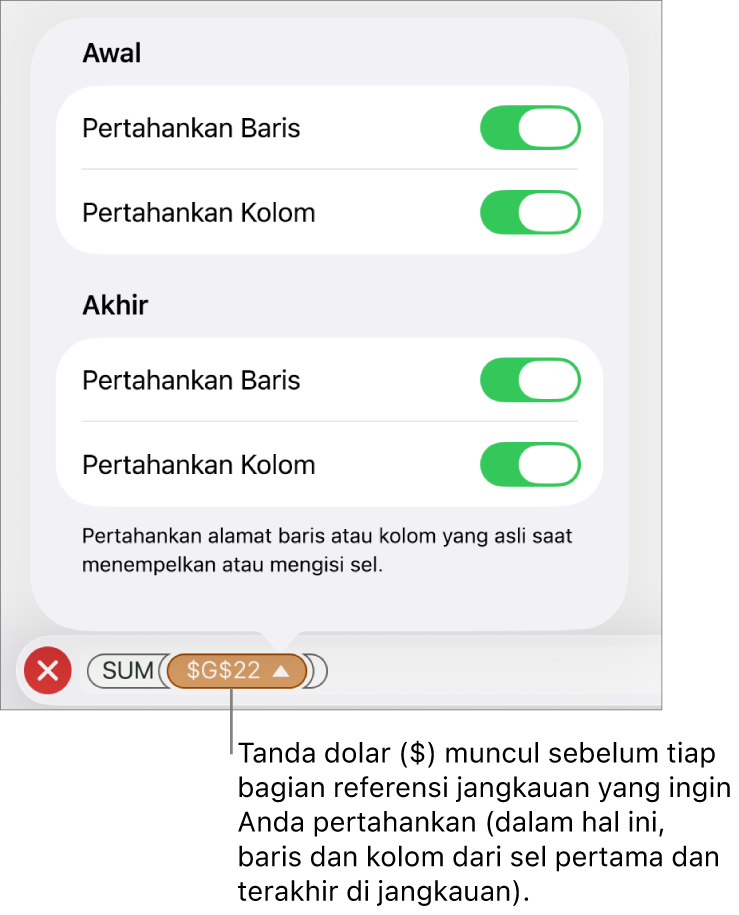 Kontrol untuk menentukan rujukan baris dan kolom sel mana yang harus disimpan jika sel dipindahkan atau disalin. Tanda dolar muncul sebelum setiap bagian rujukan cakupan yang ingin Anda pertahankan.