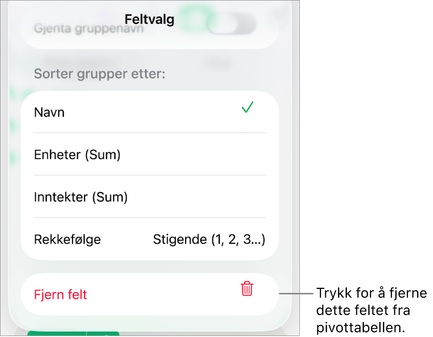 Feltvalg-menyen med kontroller for å gruppere og sortere data samt valget for å fjerne et felt.