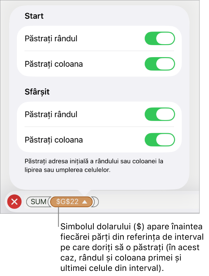 Comenzile pentru specificarea referințelor de rând și de coloană ale unei celule care trebuie păstrate în cazul în care celula este copiată sau mutată. Un simbol pentru dolar apare înaintea fiecărei părți a referinței de interval pe care doriți să o păstrați.