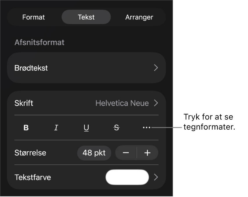 Betjeningsmulighederne til Format med afsnitsformater øverst og derefter betjeningsmulighederne til Skrift. Under Skrift findes knapperne Fed, Kursiv, Understreget, Gennemstreget og Flere tekstindstillinger.
