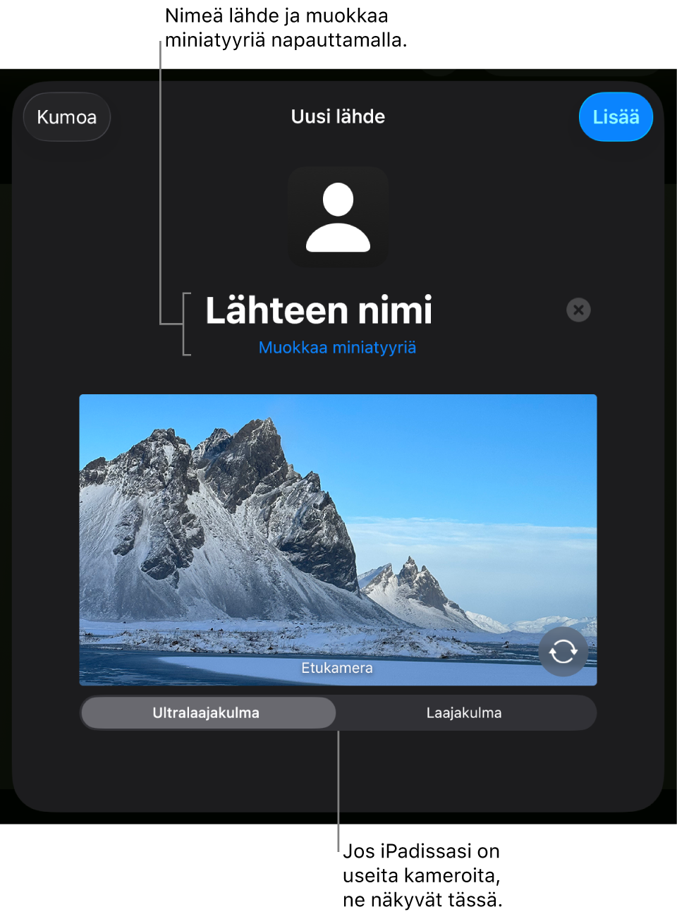 Uusi lähde ‑ikkuna, jossa ovat kameran live-esikatselun yläpuolella säätimet lähteen nimen ja miniatyyrin vaihtamista varten. Jos iPadissa on useampi takakamera, näytön alareunassa näkyvät niiden valintapainikkeet.