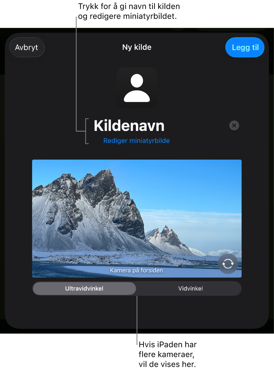 Ny kilde-vinduet, med kontroller for å bytte kildens navn og miniatyr over en direktesendt forhåndsvisning fra kameraet. Hvis iPaden har flere kameraer på baksiden, vises knapper for å velge mellom dem nederst på skjermen.