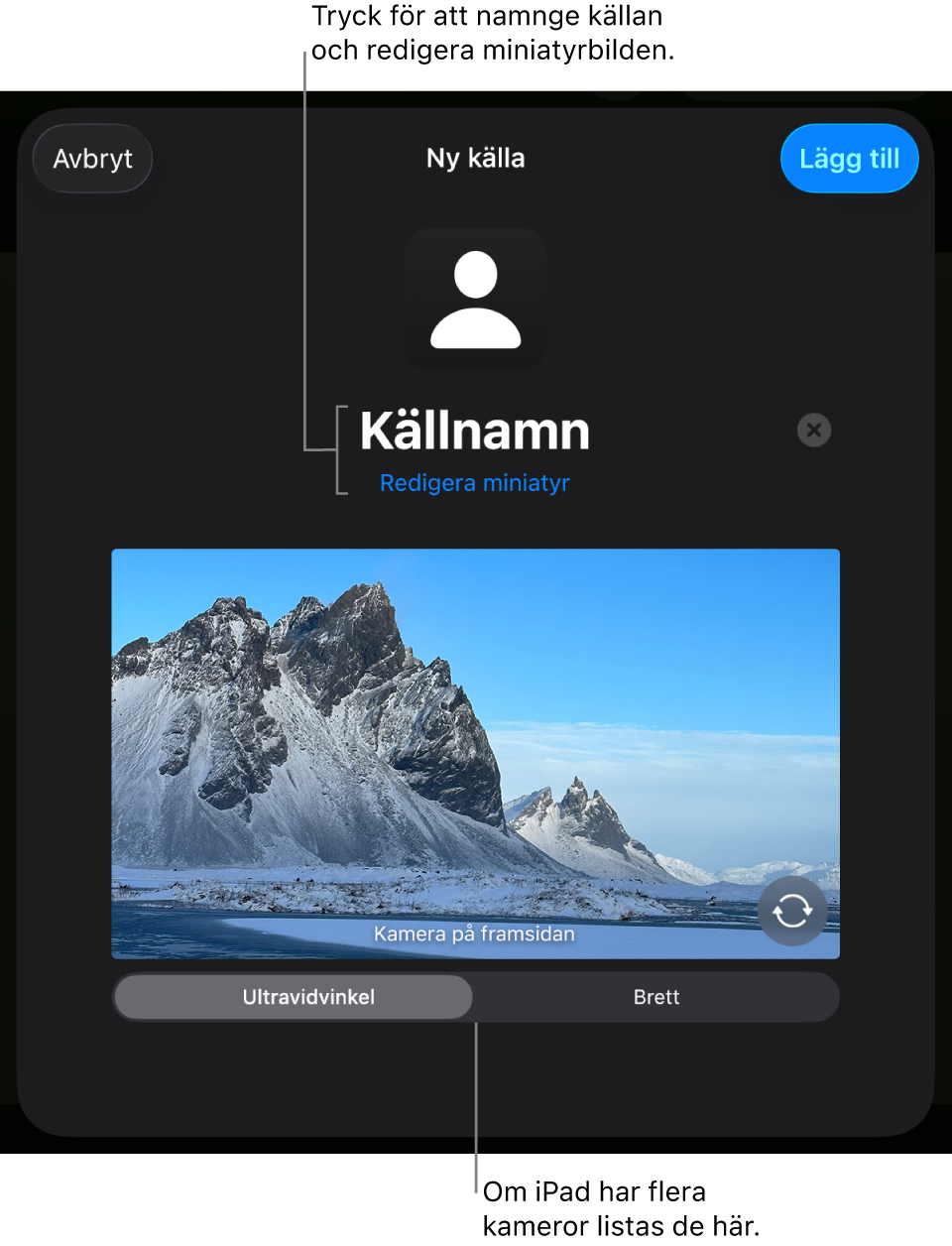 Fönstret Ny källa med reglage för att ändra källans namn och miniatyr ovanför en liveförhandsvisning från kameran. Om din iPad har flera kameror på baksidan kommer knappar för att välja dem att visas längst ned på skärmen.